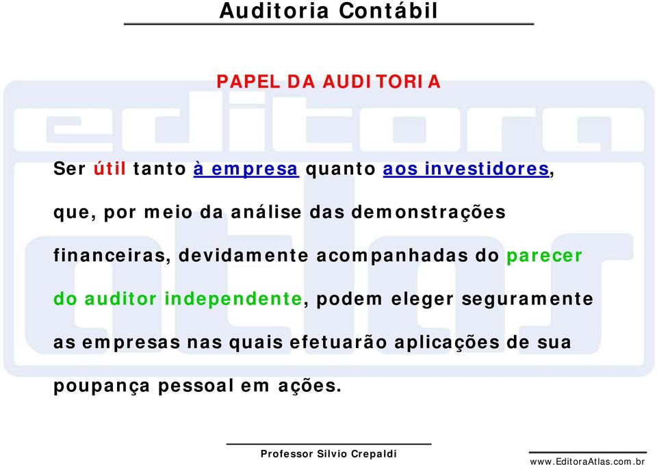 acompanhadas do parecer do auditor independente, podem eleger