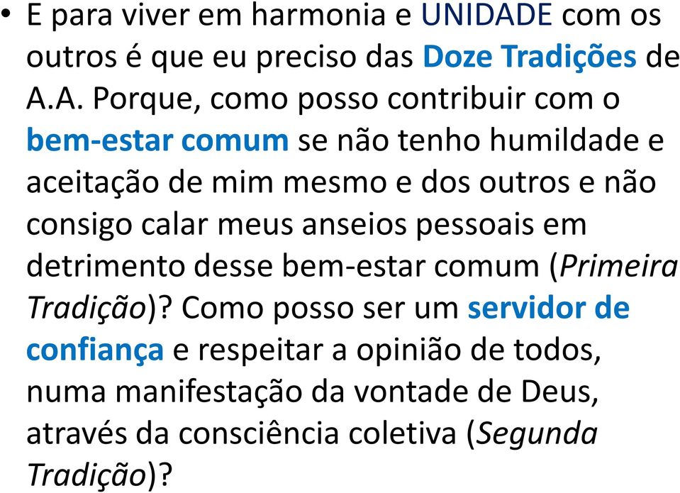 A. Porque, como posso contribuir com o bem-estar comum se não tenho humildade e aceitação de mim mesmo e dos outros