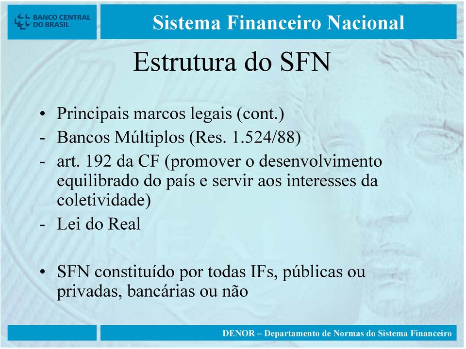 192 da CF (promover o desenvolvimento equilibrado do país e servir