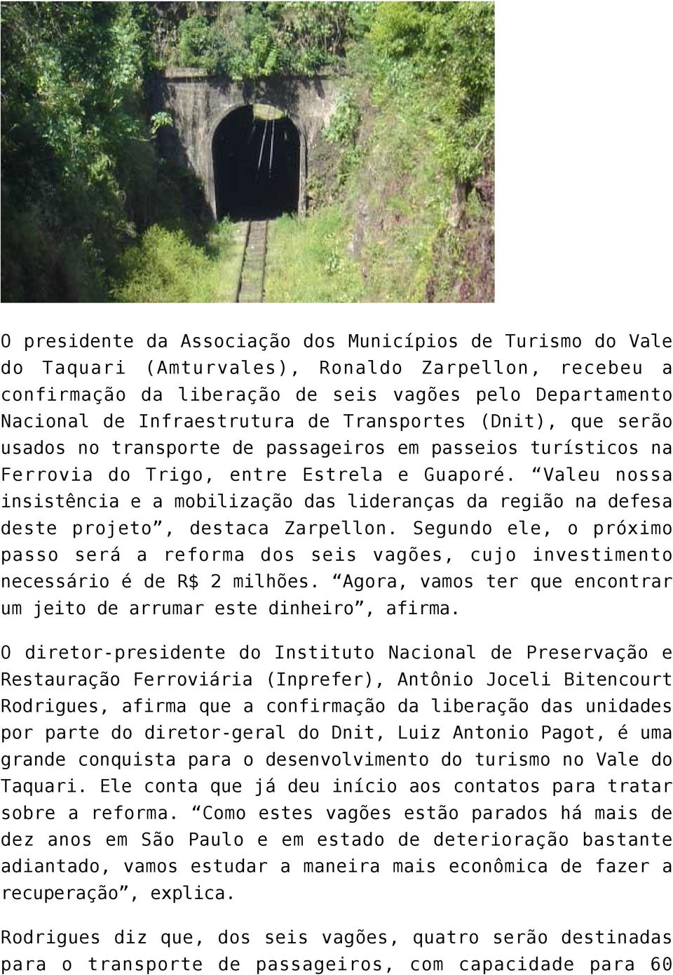 Valeu nossa insistência e a mobilização das lideranças da região na defesa deste projeto, destaca Zarpellon.