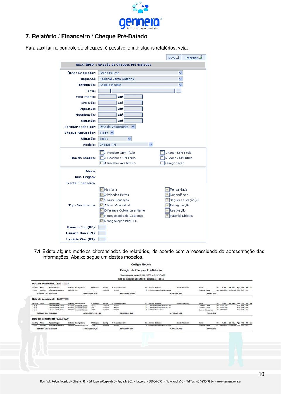 1 Existe alguns modelos diferenciados de relatórios, de acordo com a