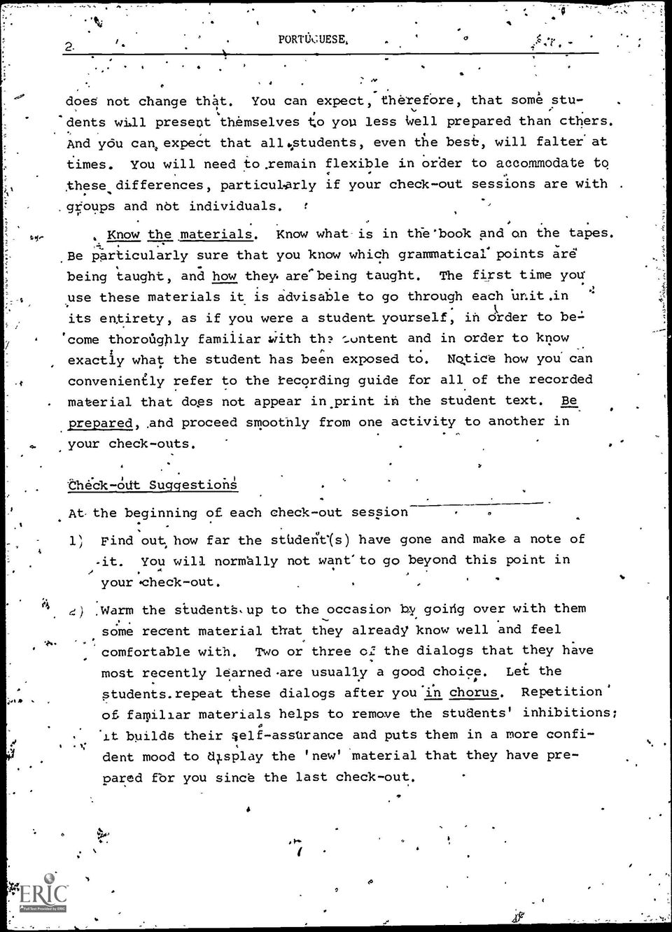 materials Know what-is in the'book and on the tapes Be particularly sure that you know which grammatical points are being taught, and how they are being taught The first time you use these materials