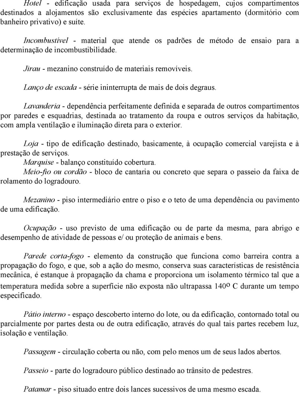 Lanço de escada - série ininterrupta de mais de dois degraus.