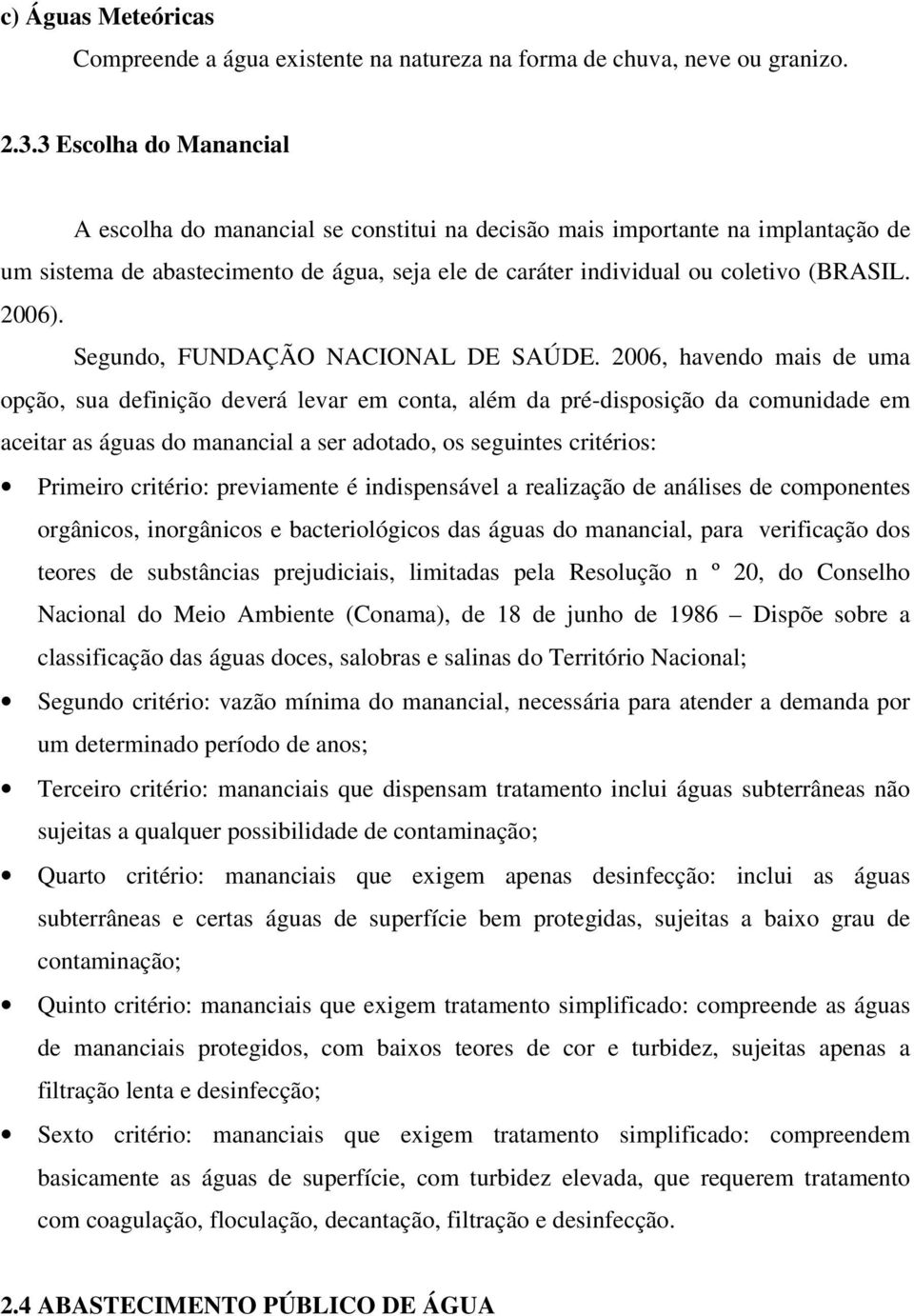 Segundo, FUNDAÇÃO NACIONAL DE SAÚDE.
