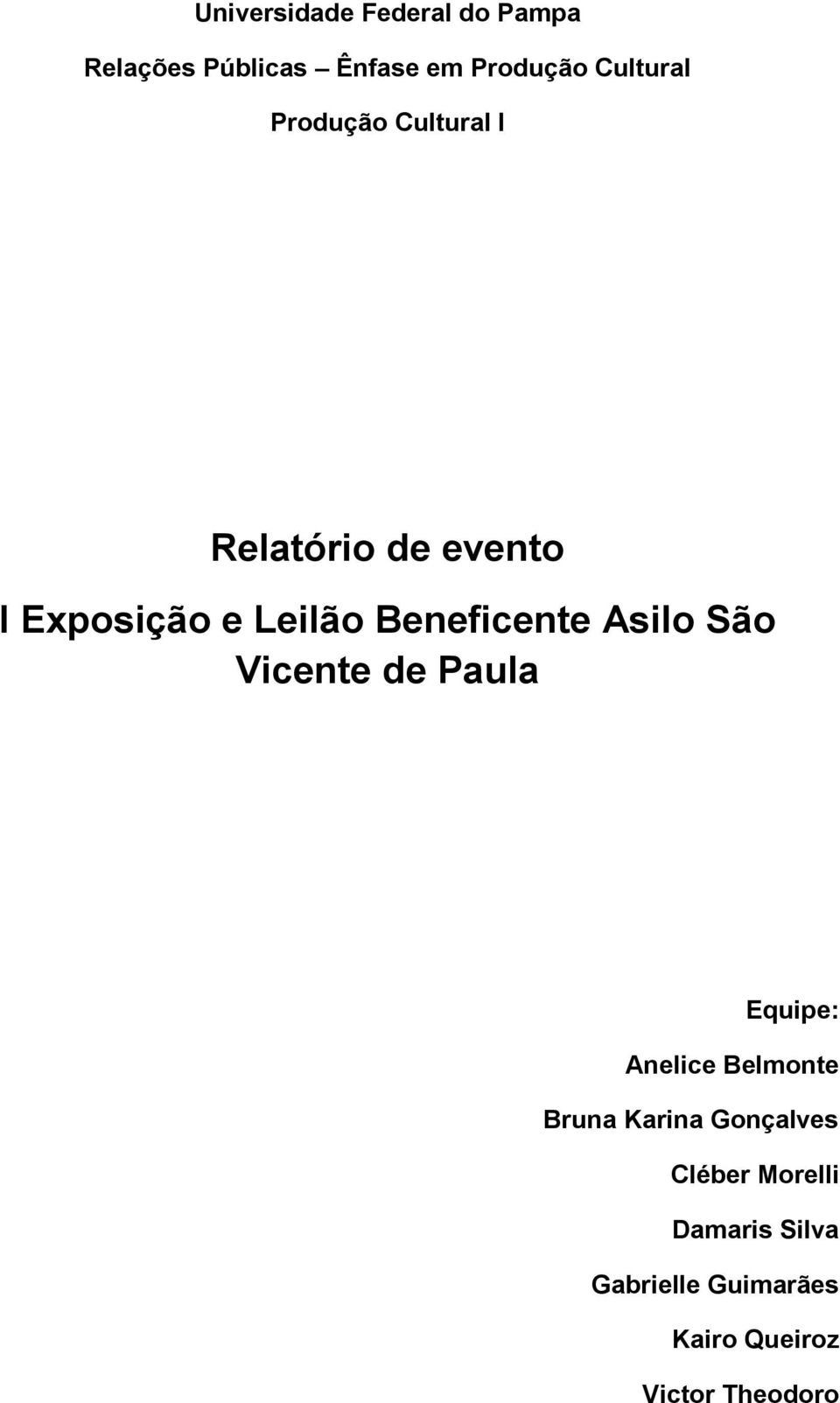Asilo São Vicente de Paula Equipe: Anelice Belmonte Bruna Karina Gonçalves