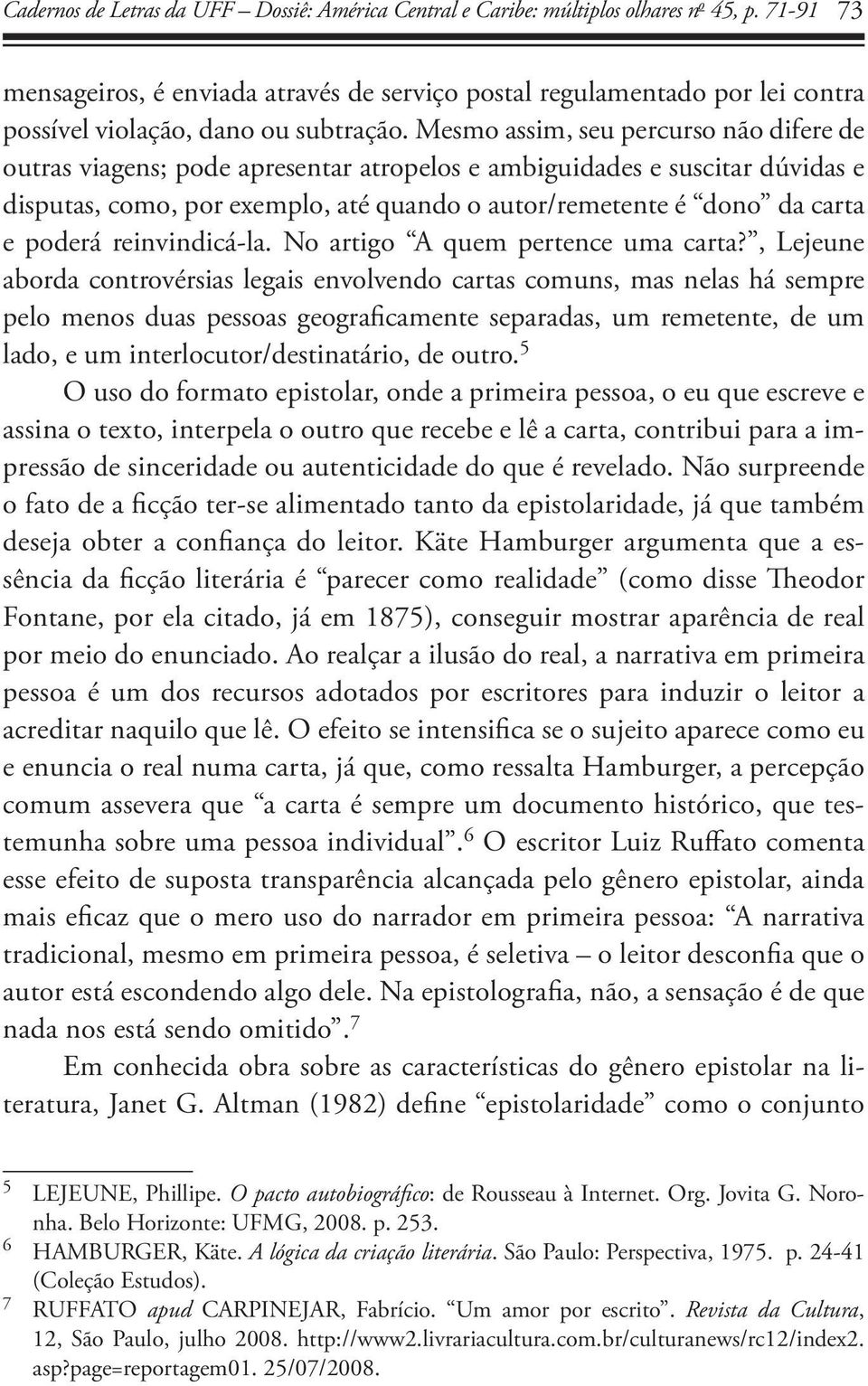 poderá reinvindicá-la. No artigo A quem pertence uma carta?