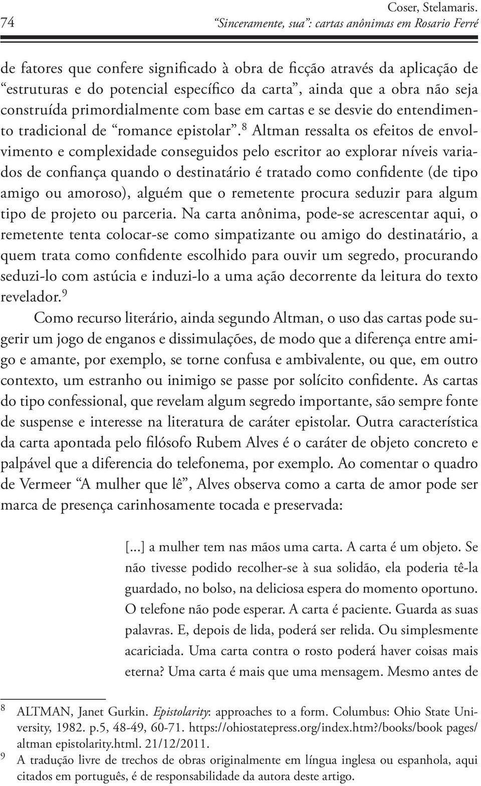 seja construída primordialmente com base em cartas e se desvie do entendimento tradicional de romance epistolar.