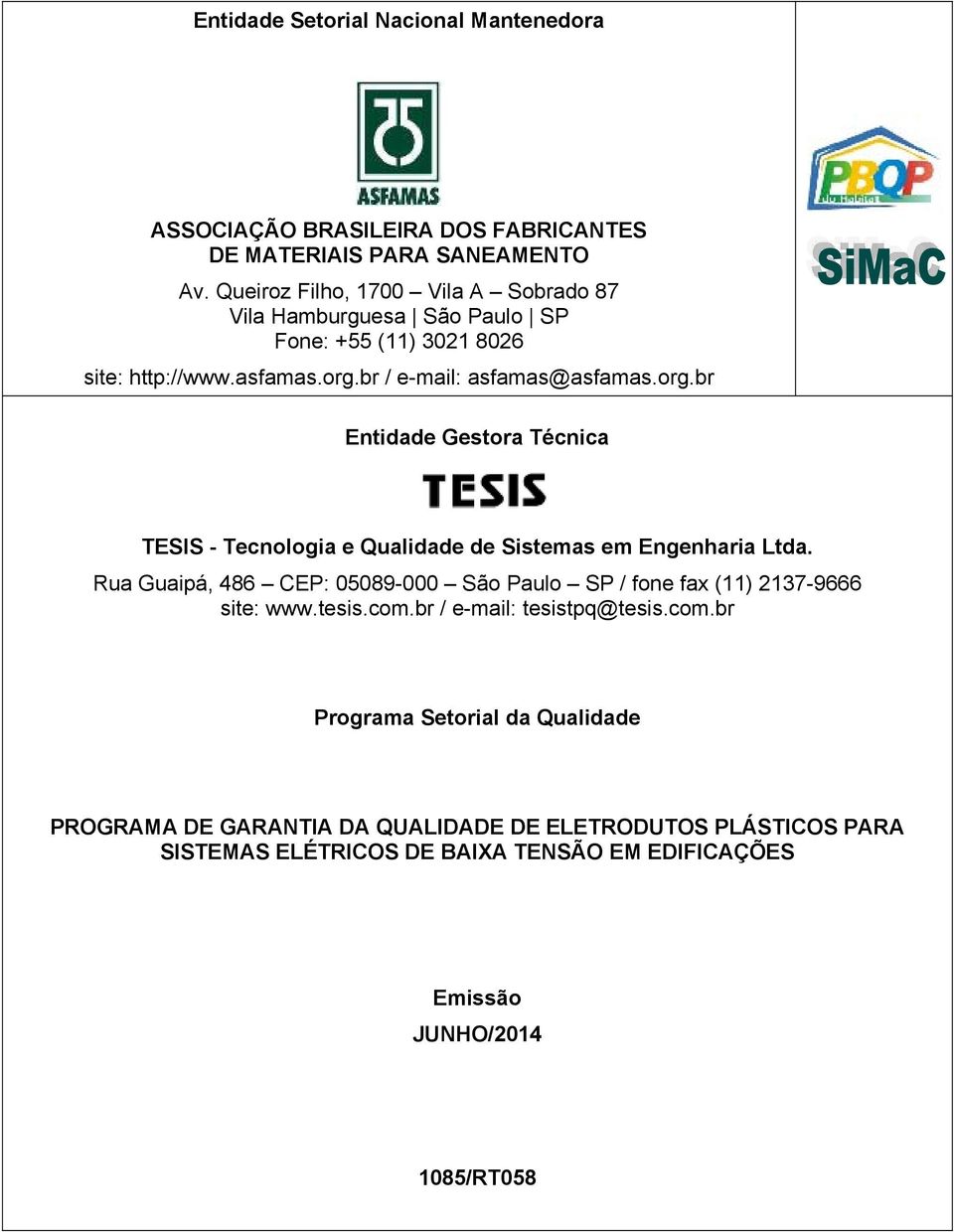 br / e-mail: asfamas@asfamas.org.br Entidade Gestora Técnica TESIS - Tecnologia e Qualidade de Sistemas em Engenharia Ltda.