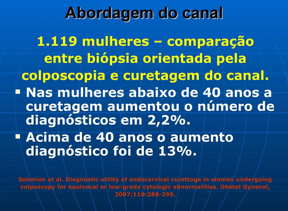 Acima de 40 anos o aumento diagnóstico foi de 13%. Solomon et al.