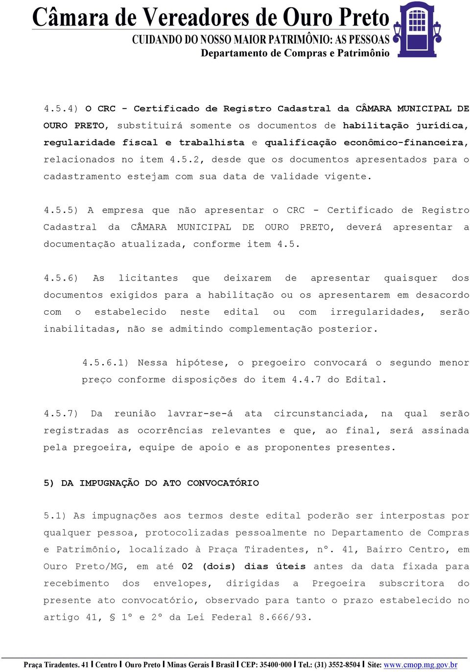 2, desde que os documentos apresentados para o cadastramento estejam com sua data de validade vigente. 4.5.