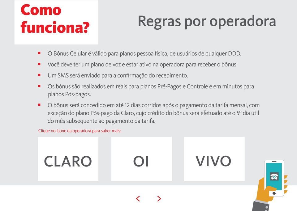 Os bônus são realizados em reais para planos Pré-Pagos e Controle e em minutos para planos Pós-pagos.