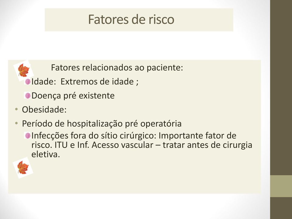 pré operatória Infecções fora do sítio cirúrgico: Importante fator