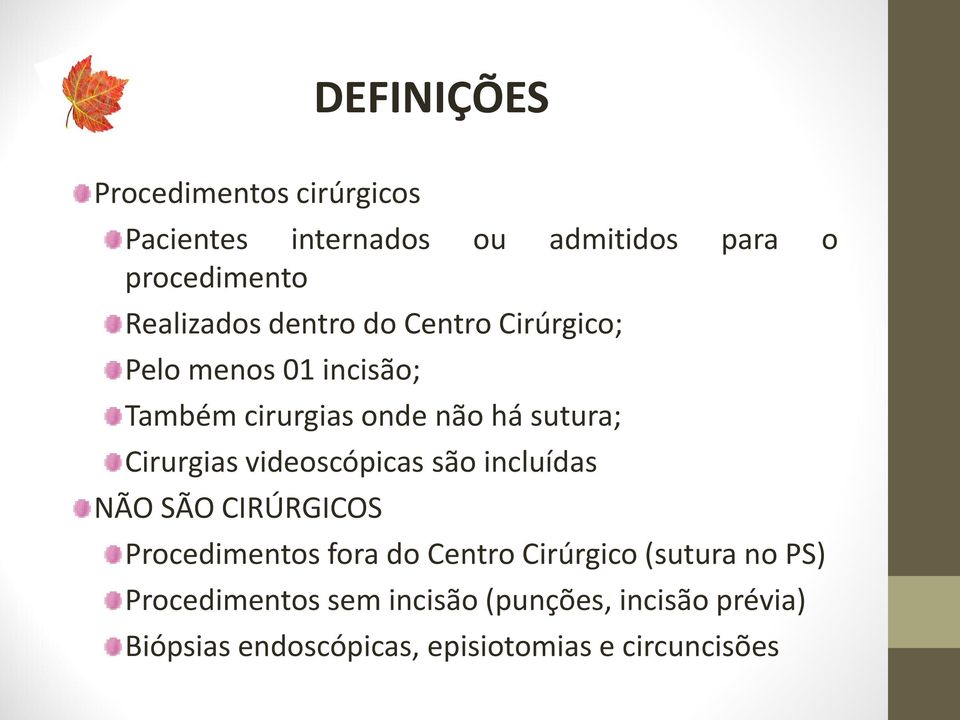 videoscópicas são incluídas NÃO SÃO CIRÚRGICOS Procedimentos fora do Centro Cirúrgico (sutura no PS)