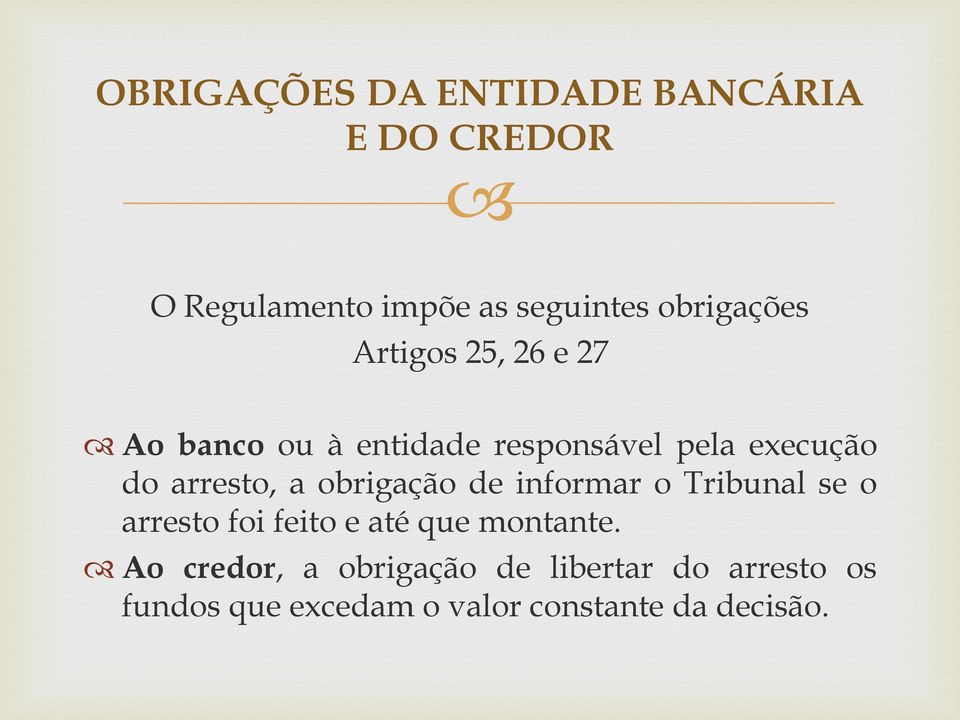 arresto, a obrigação de informar o Tribunal se o arresto foi feito e até que montante.