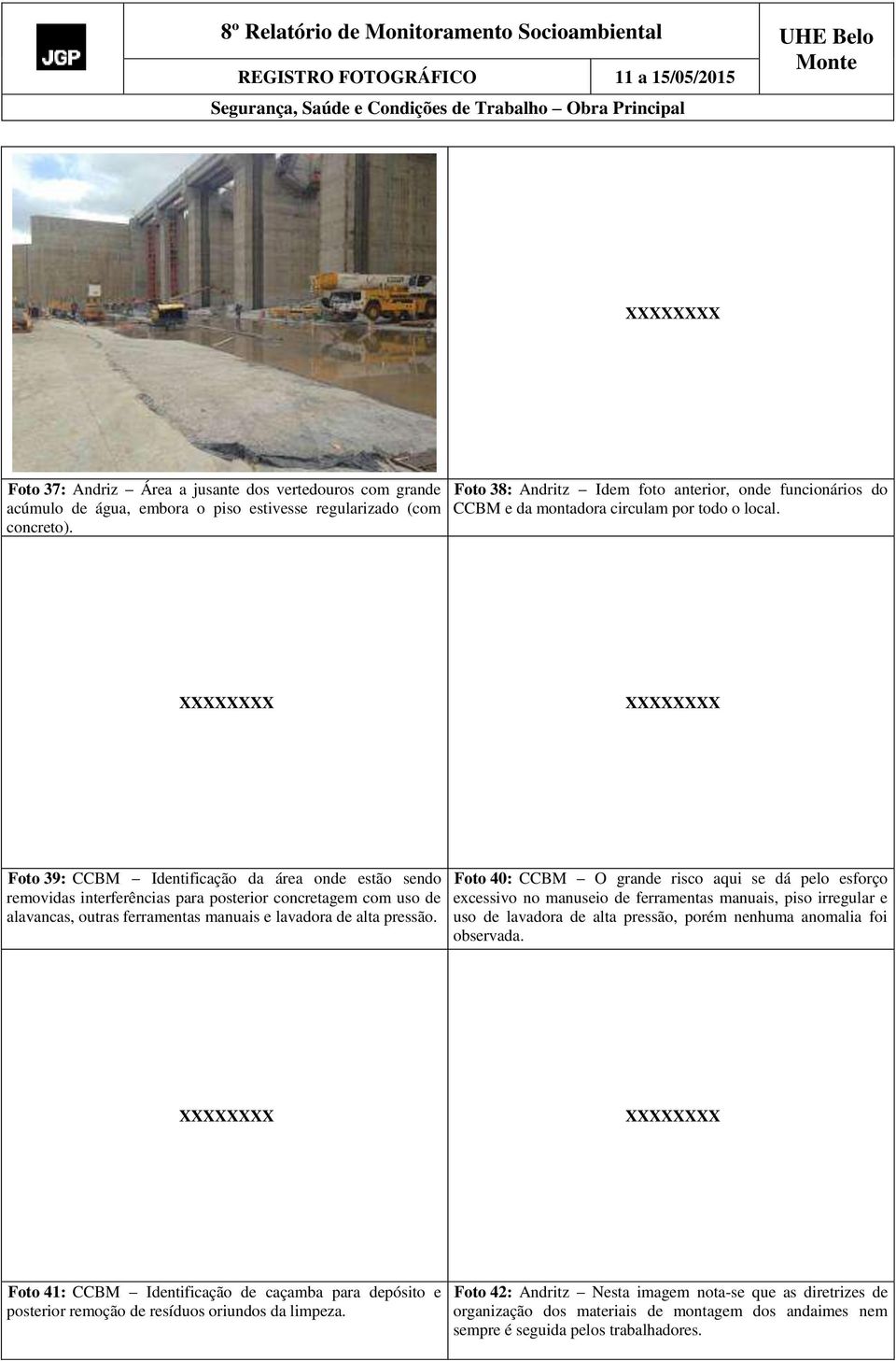 Foto 39: CCBM Identificação da área onde estão sendo removidas interferências para posterior concretagem com uso de alavancas, outras ferramentas manuais e lavadora de alta pressão.