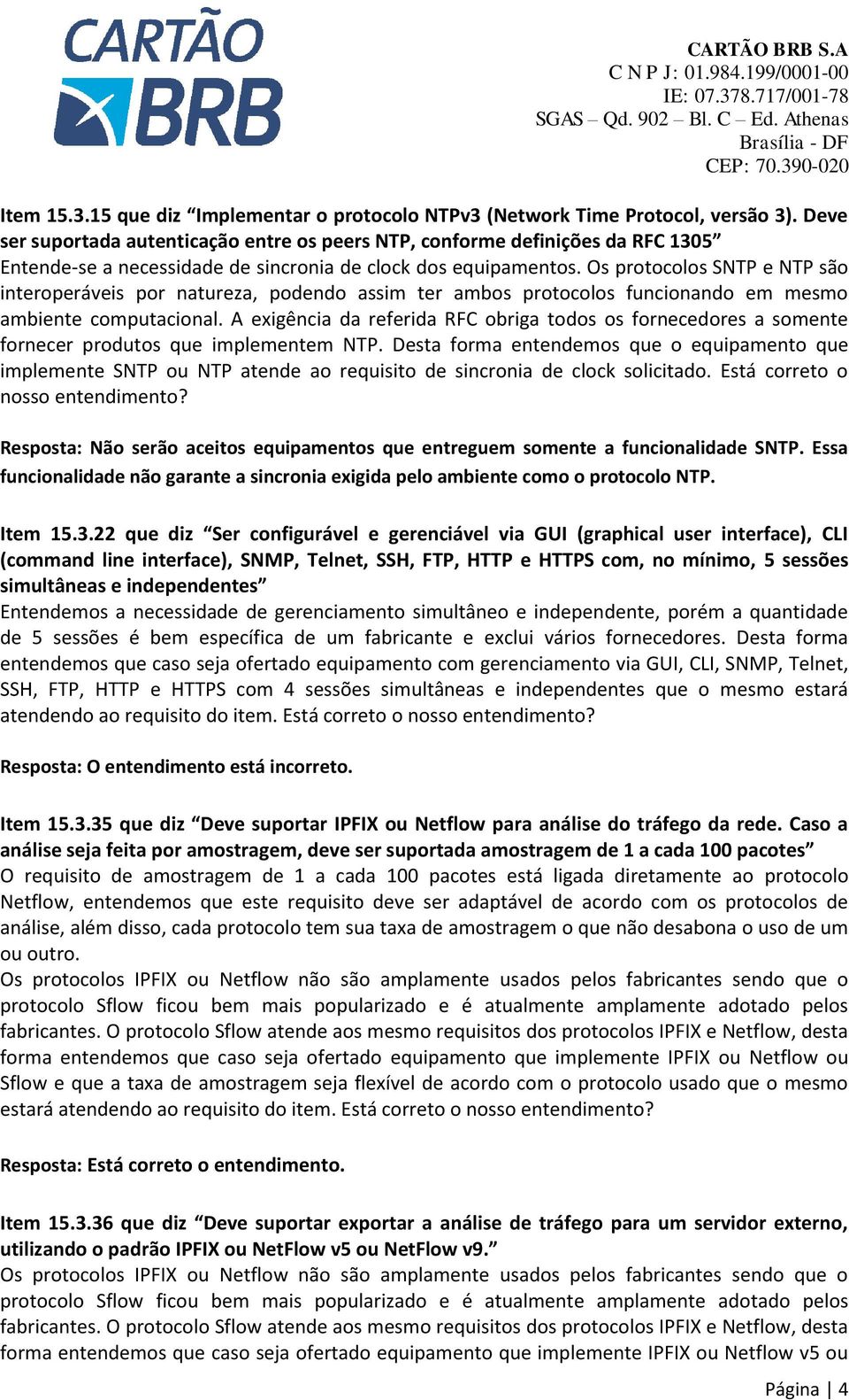 Os protocolos SNTP e NTP são interoperáveis por natureza, podendo assim ter ambos protocolos funcionando em mesmo ambiente computacional.