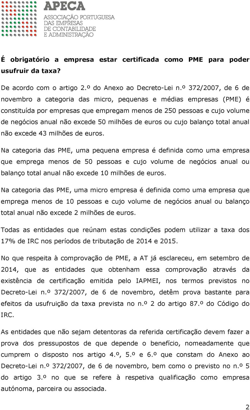 de euros ou cujo balanço total anual não excede 43 milhões de euros.