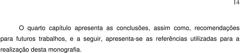 trabalhos, e a seguir, apresenta-se as