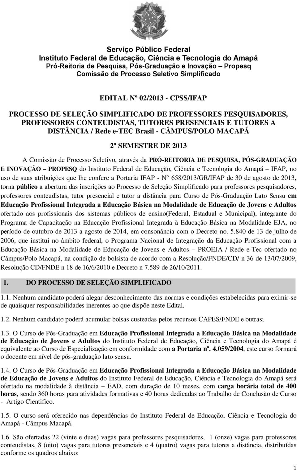 N 658/2013/GR/IFAP de 30 de agosto de 2013, torna público a abertura das inscrições ao Processo de Seleção Simplificado para professores pesquisadores, professores conteudistas, tutor presencial e