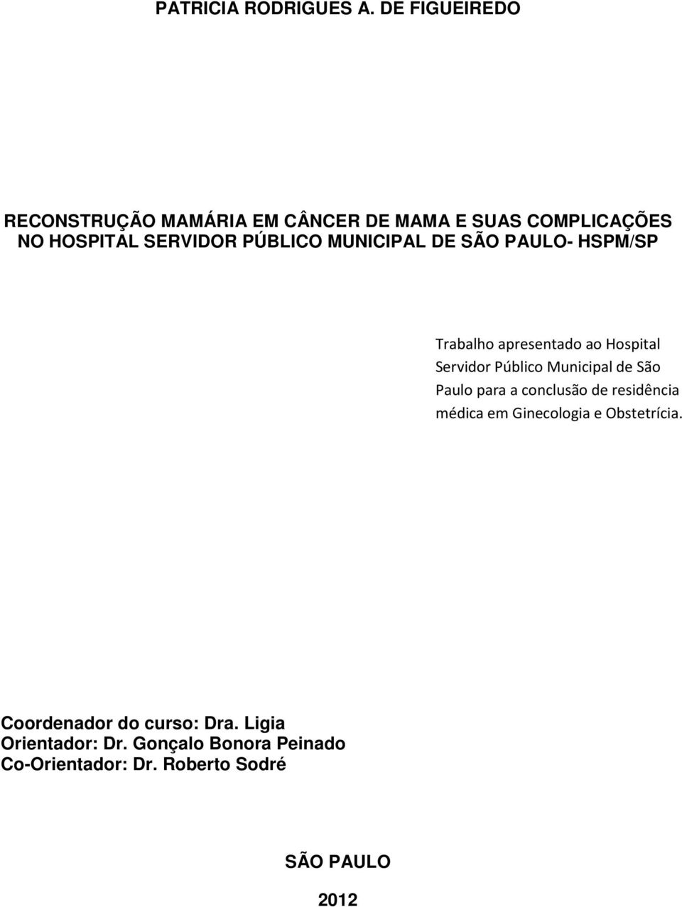 MUNICIPAL DE SÃO PAULO- HSPM/SP Trabalho apresentado ao Hospital Servidor Público Municipal de São