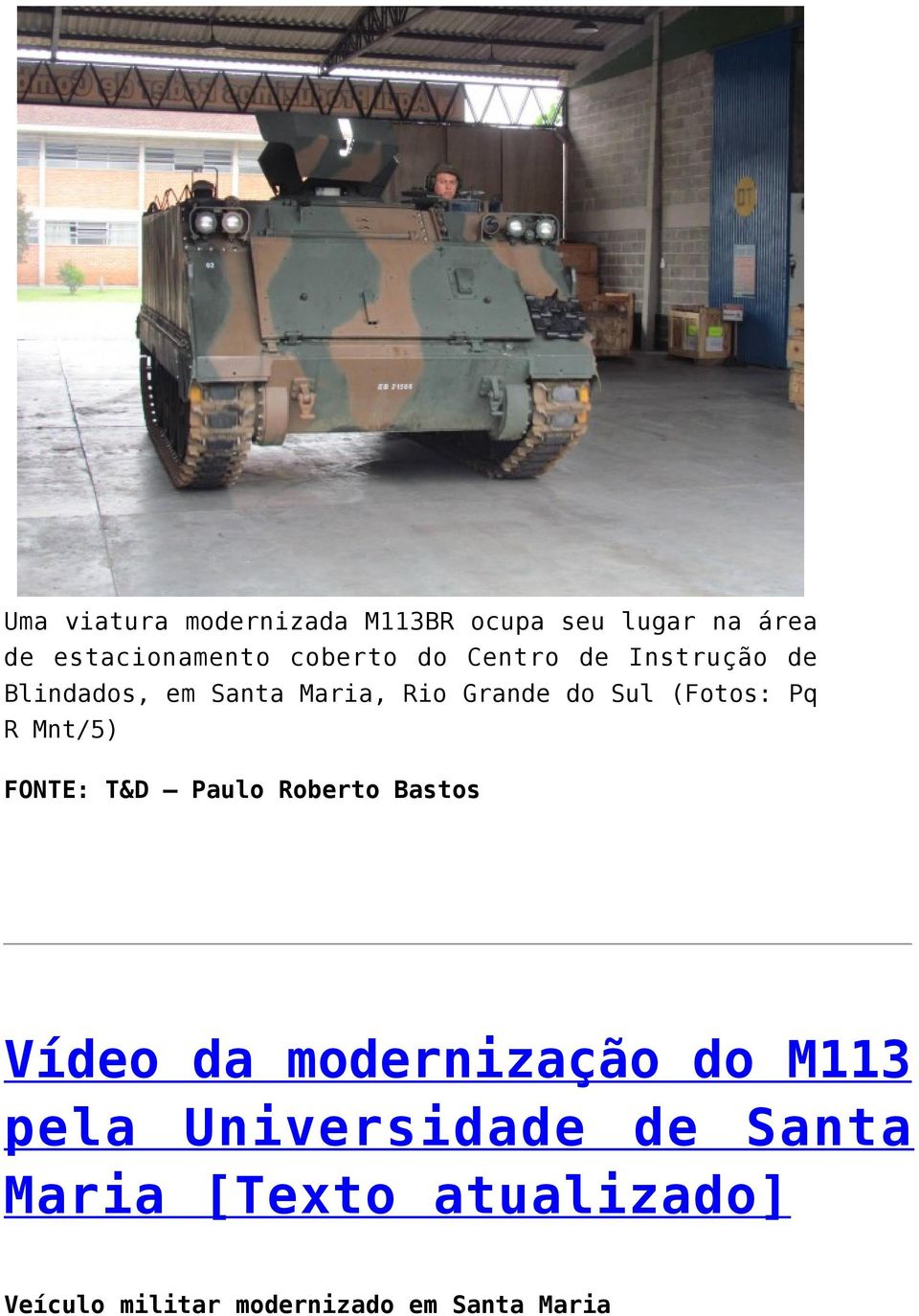 R Mnt/5) FONTE: T&D Paulo Roberto Bastos Vídeo da modernização do M113 pela