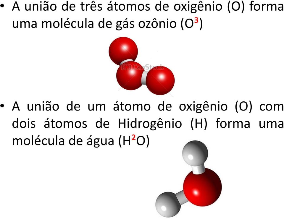 um átomo de oxigênio (O) com dois átomos de