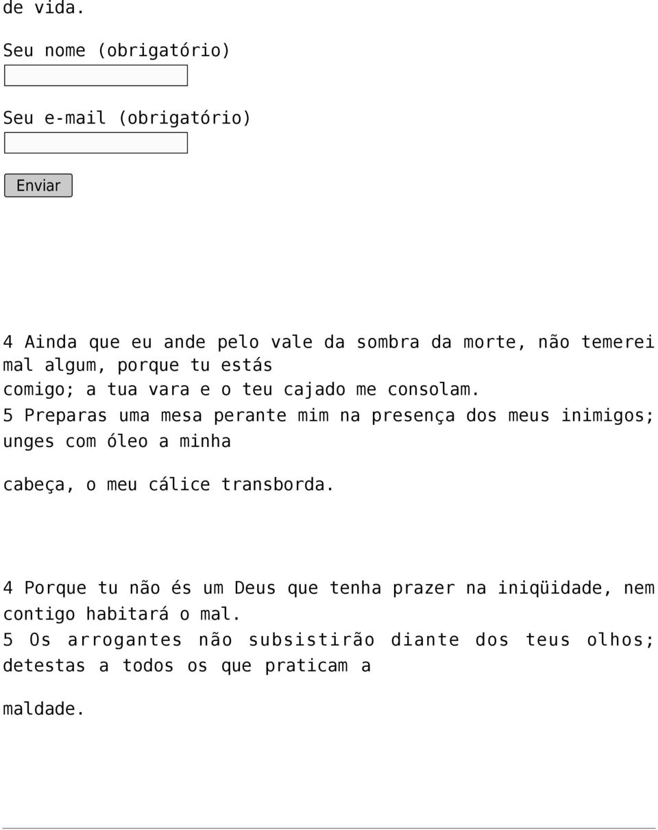 algum, porque tu estás comigo; a tua vara e o teu cajado me consolam.