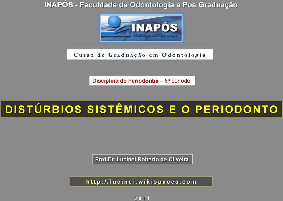 período DISTÚRBIOS SISTÊMICOS E O PERIODONTO Prof.Dr.