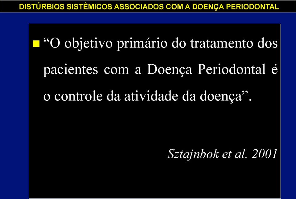 dos pacientes com a Doença Periodontal é o