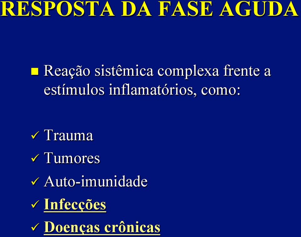 inflamatórios, como: ü Trauma ü Tumores