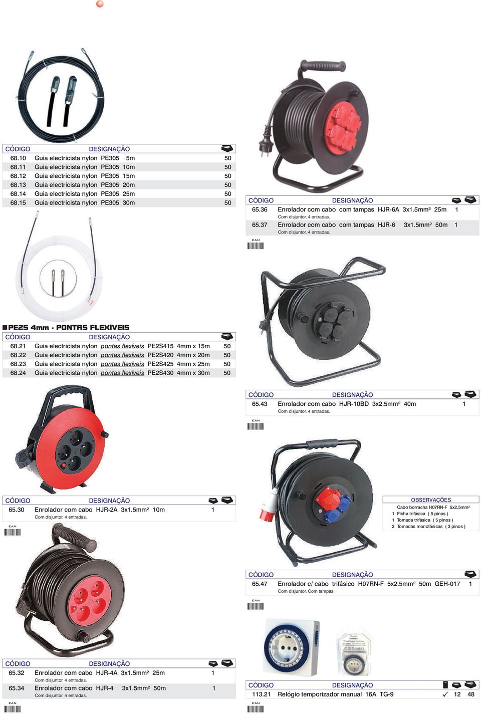 5mm² 50m 1 PE2S 4mm - PONTAS FLEXÍVEIS 68.21 Guia electricista nylon pontas flexíveis PE2S415 4mm x 15m 50 68.22 Guia electricista nylon pontas flexíveis PE2S420 4mm x 20m 50 68.