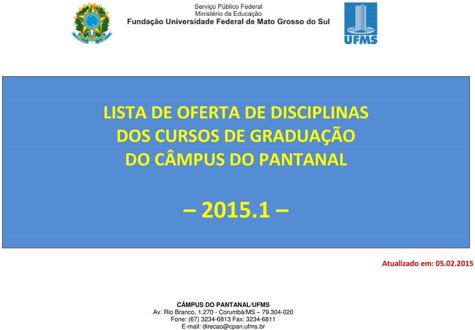 201 CÂMPUS DO PANTANAL/UFMS Av. Rio Branco, 1.