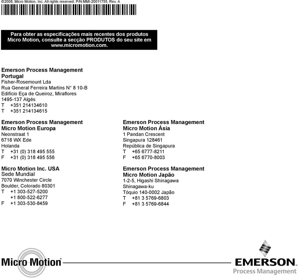 Emerson Process Management Portugal Fisher-Rosemount Lda Rua General Ferreira Martins N 8 10-B Edifício Eça de Queiroz, Miraflores 1495-137 Algés T +351 214134610 T +351 214134615 Emerson Process
