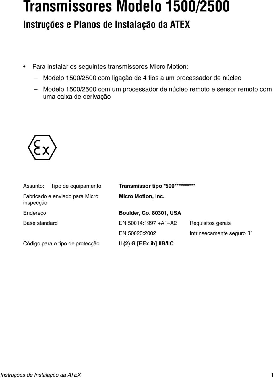 Transmissor tipo *500********** Fabricado e enviado para Micro inspecção Micro Motion, Inc. Endereço Boulder, Co.