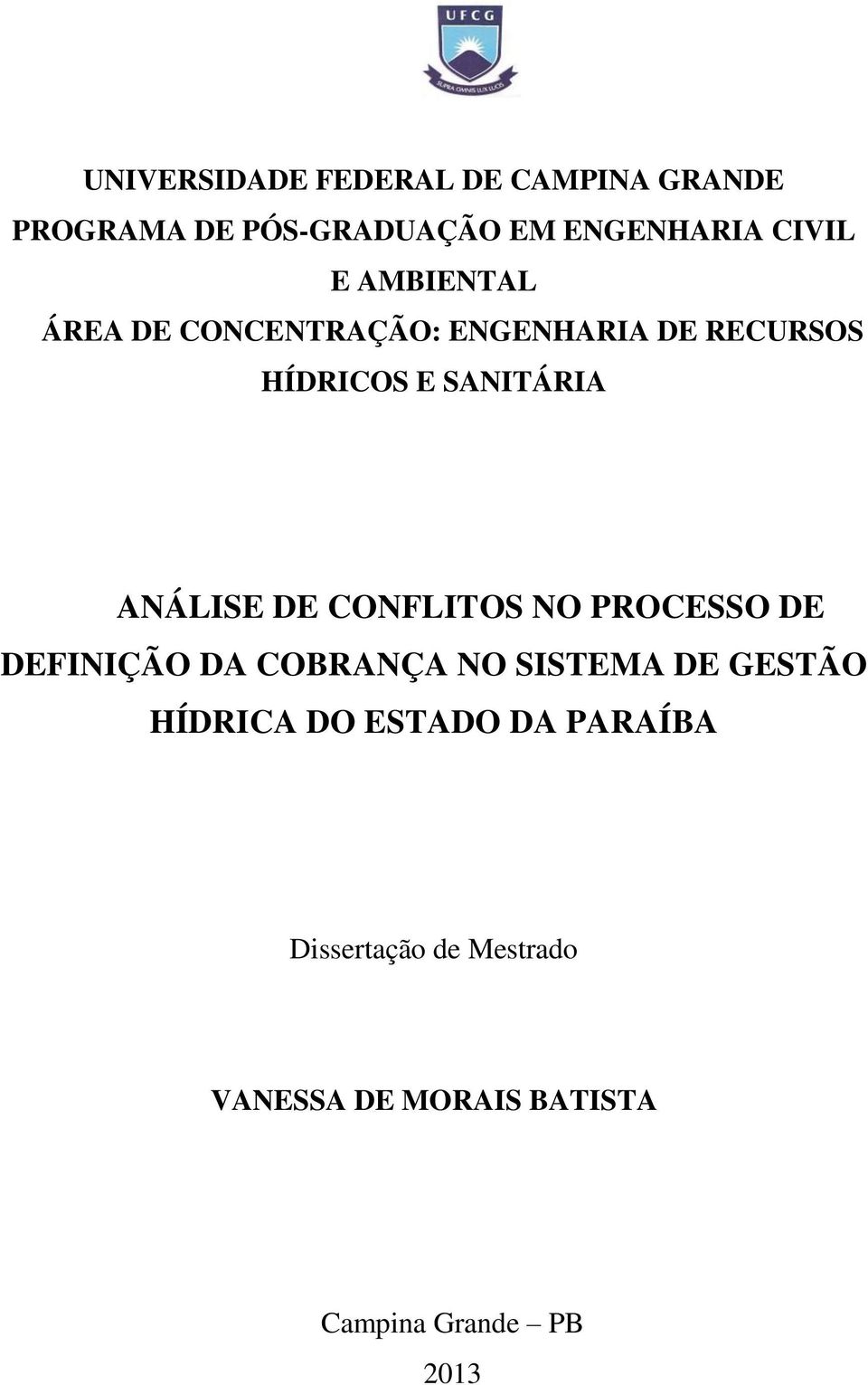 DE CONFLITOS NO PROCESSO DE DEFINIÇÃO DA COBRANÇA NO SISTEMA DE GESTÃO HÍDRICA DO