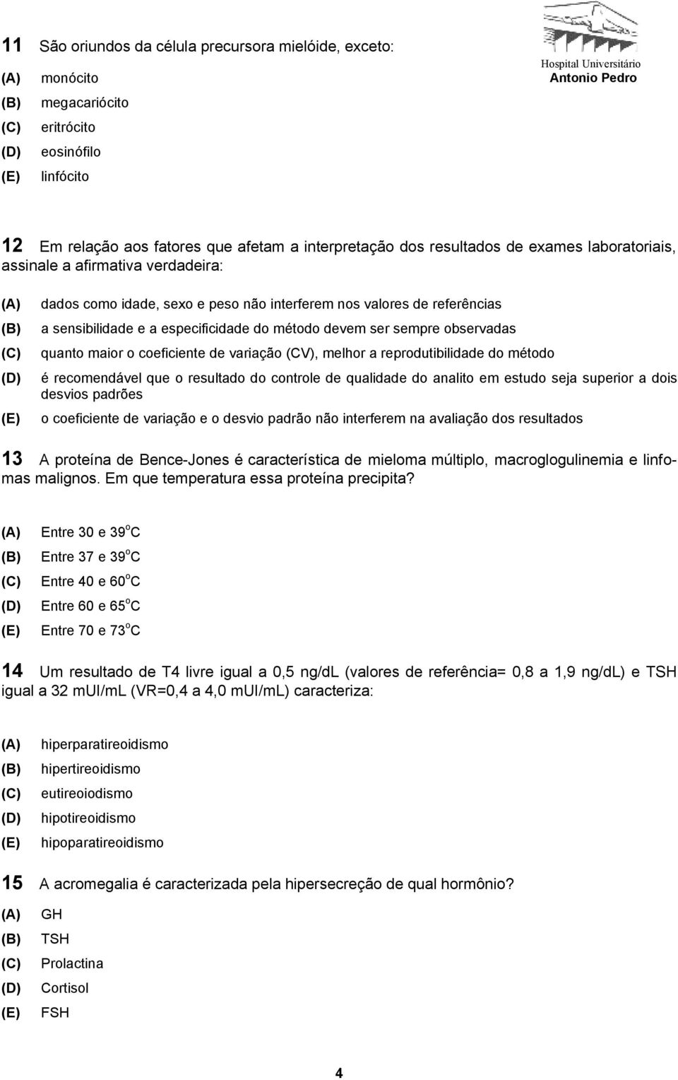 quanto maior o coeficiente de variação (CV), melhor a reprodutibilidade do método é recomendável que o resultado do controle de qualidade do analito em estudo seja superior a dois desvios padrões o