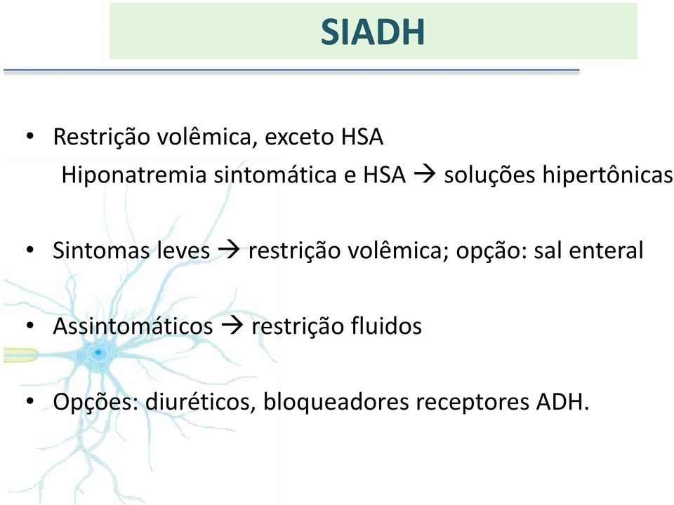 restrição volêmica; opção: sal enteral Assintomáticos