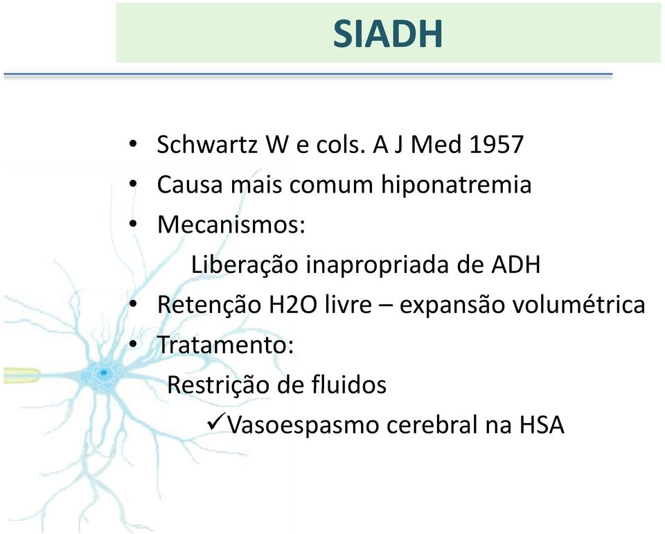 Mecanismos: Liberação inapropriada de ADH Retenção