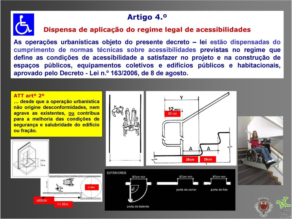 técnicas sobre acessibilidades previstas no regime que define as condições de acessibilidade a satisfazer no projeto e na construção de espaços públicos, equipamentos