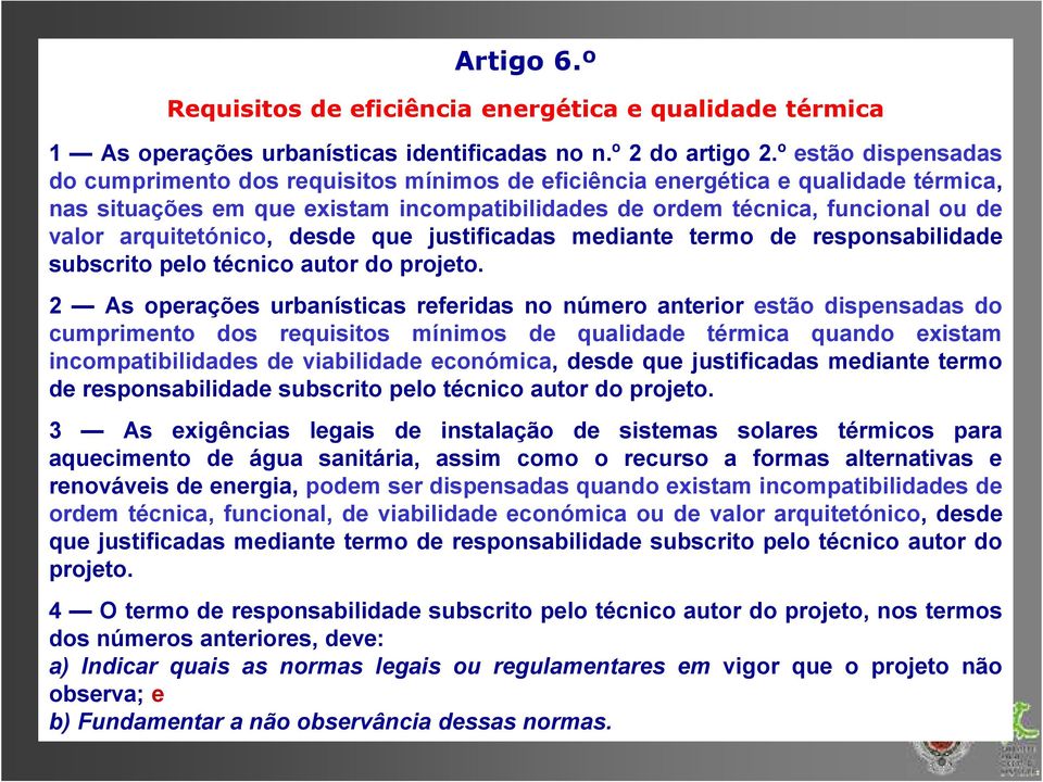 arquitetónico, desde que justificadas mediante termo de responsabilidade subscrito pelo técnico autor do projeto.