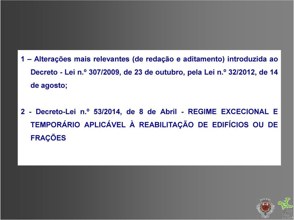 º 32/2012, de 14 de agosto; 2 - Decreto-Lei n.