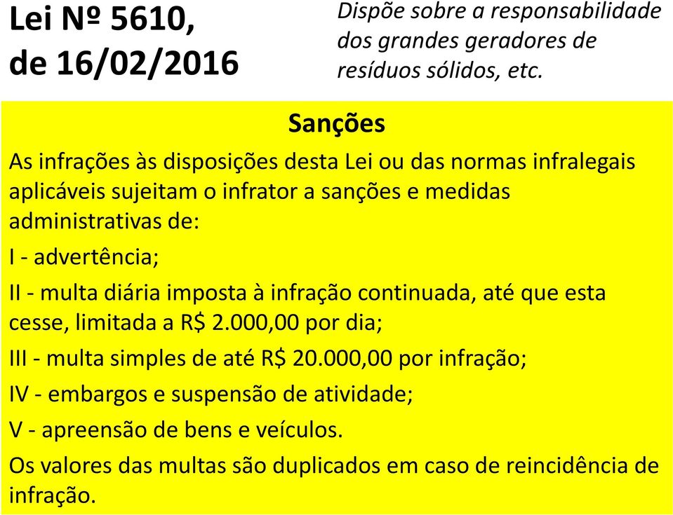 limitada a R$ 2.000,00 por dia; III - multa simples de até R$ 20.