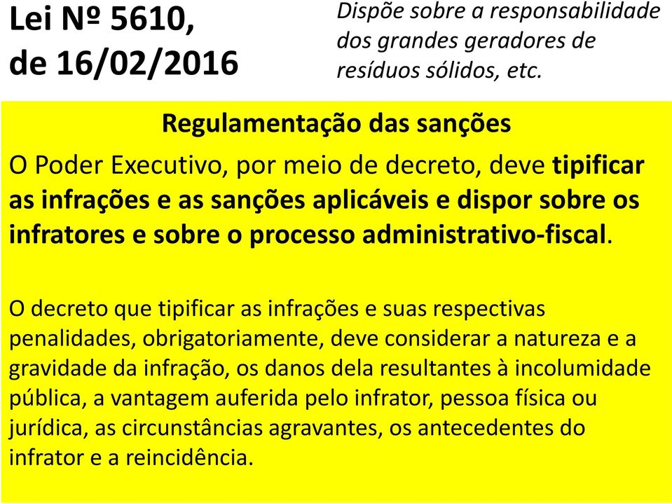 O decreto que tipificar as infrações e suas respectivas penalidades, obrigatoriamente, deve considerar a natureza e a gravidade