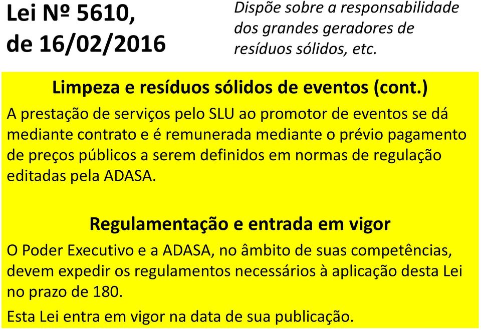 pagamento de preços públicos a serem definidos em normas de regulação editadas pela ADASA.