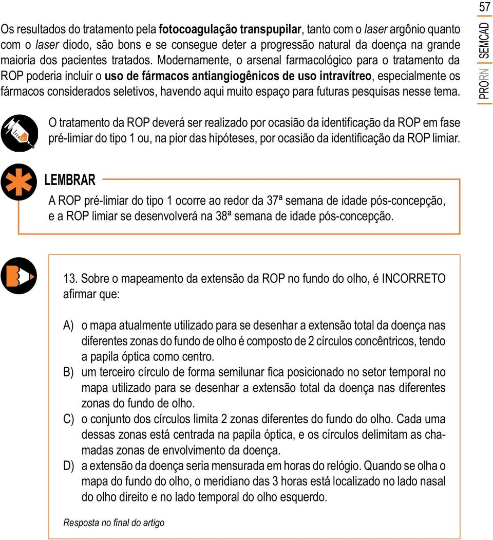 considerados seletivos, havendo aqui muito espaço para futuras pesquisas nesse tema. PRORN SEMCAD LEMBRAR 13.