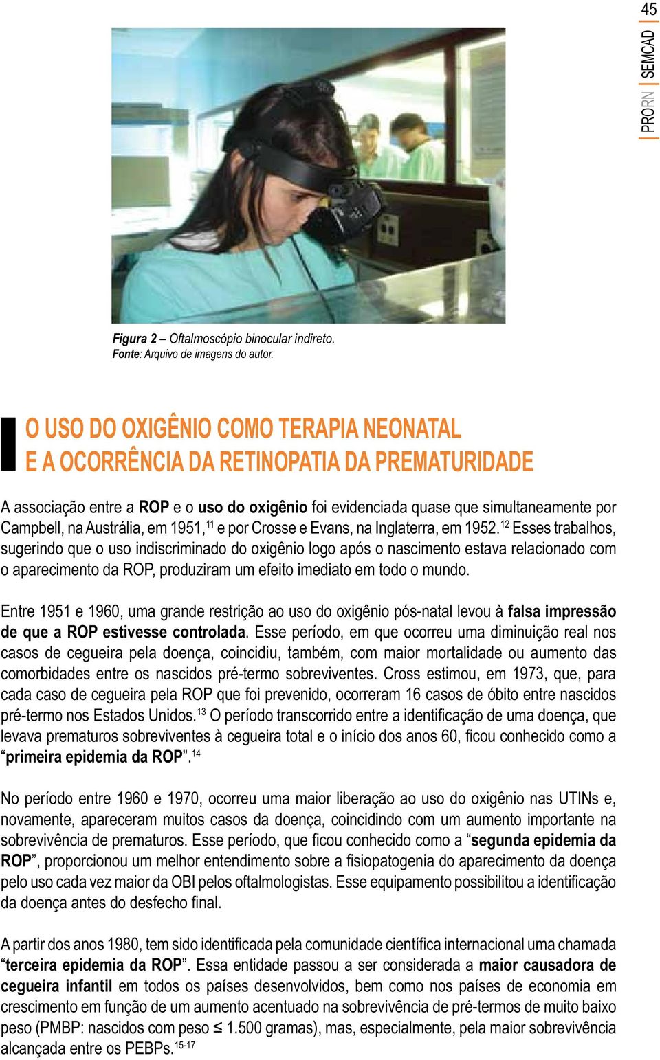 Austrália, em 1951, 11 e por Crosse e Evans, na Inglaterra, em 1952. 12 Esses trabalhos, de que a ROP estivesse controlada.