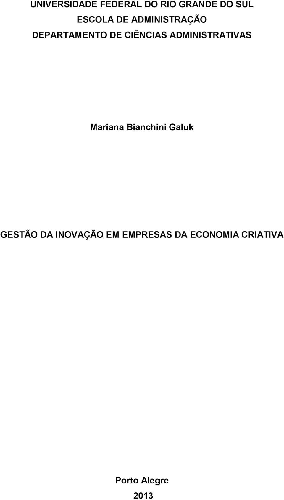 ADMINISTRATIVAS Mariana Bianchini Galuk GESTÃO DA