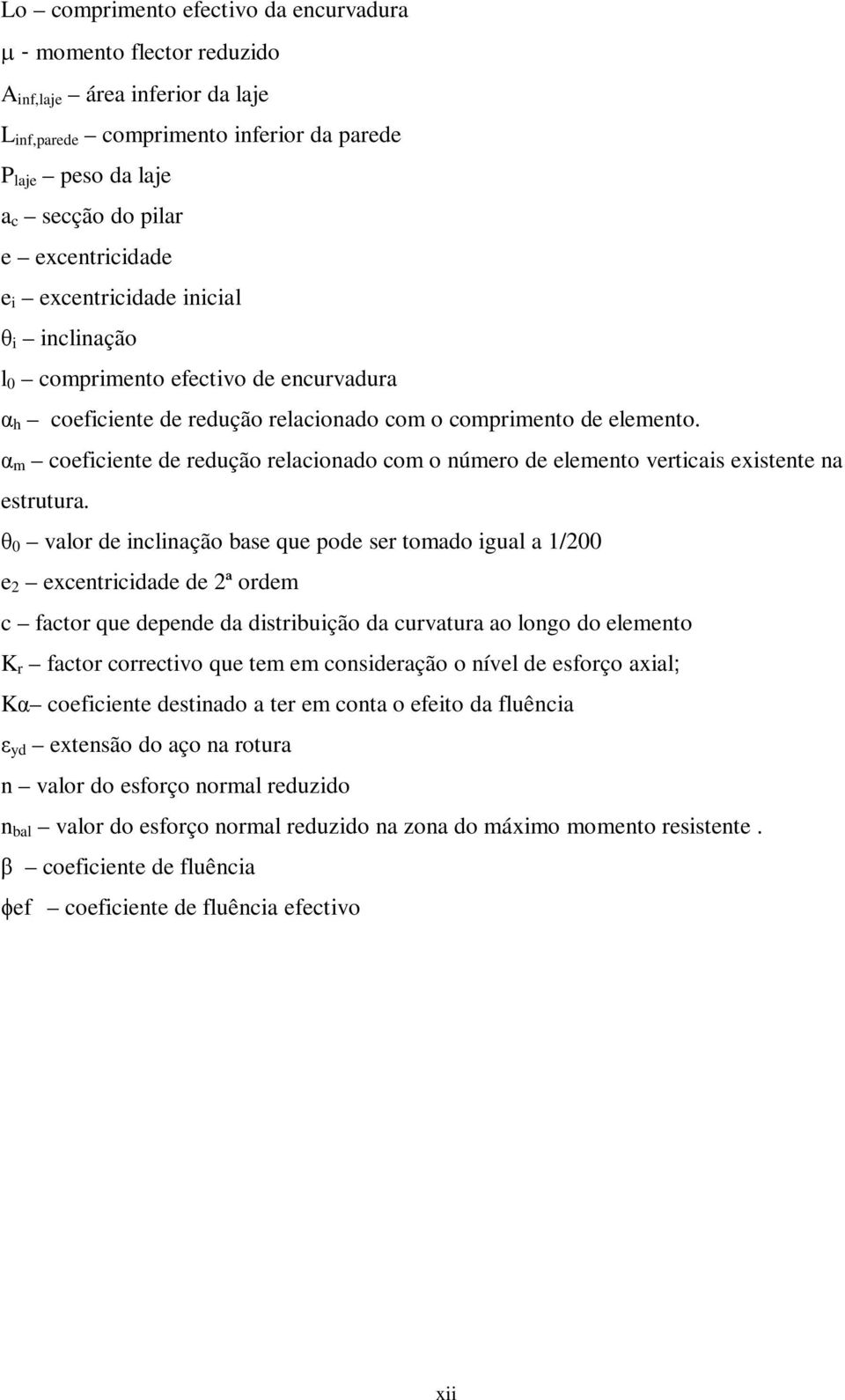 α m coeficiente de redução relacionado com o número de elemento verticais existente na estrutura.