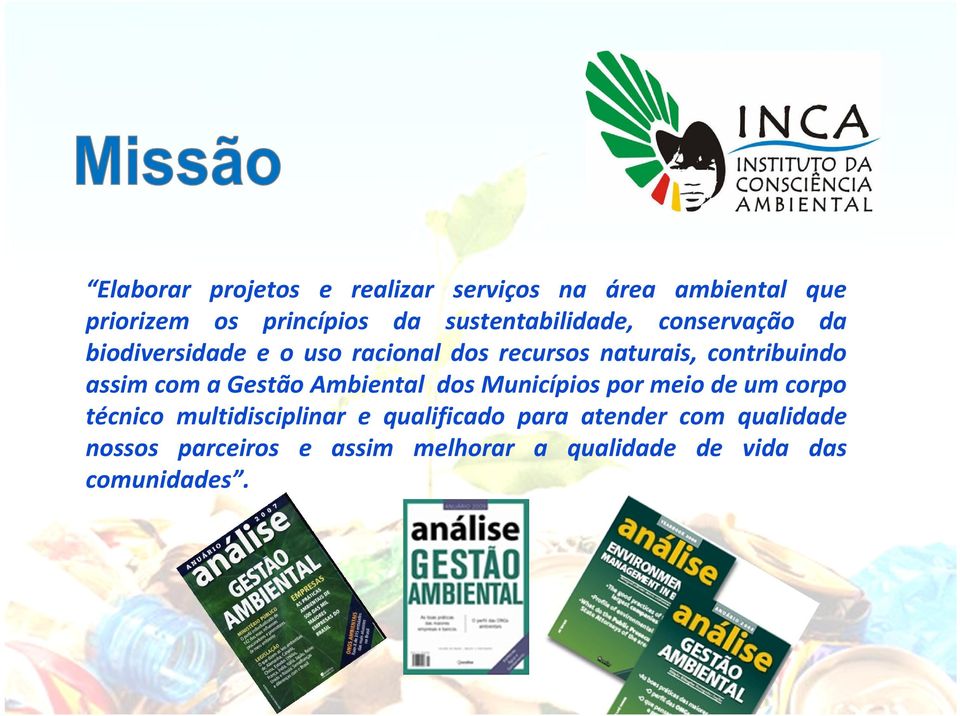 contribuindo assim com a Gestão Ambiental dos Municípios por meio de um corpo técnico