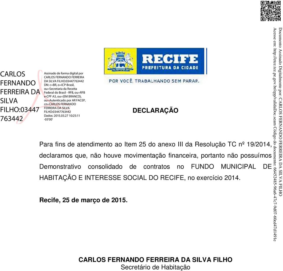 27 10:25:11 Para fins de atendimento ao Item 25 do anexo III da Resolução TC nº 19/2014, Demonstrativo consolidado de contratos no